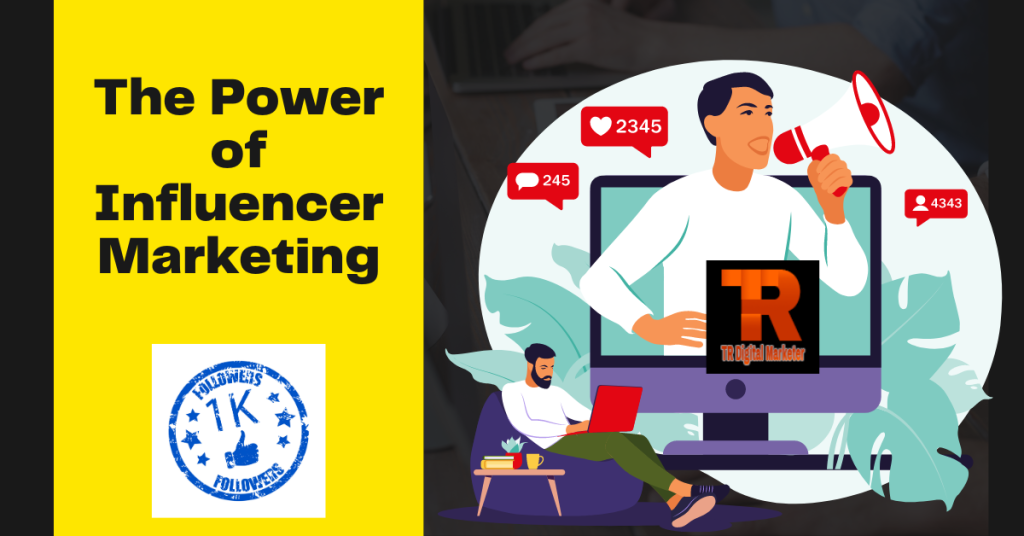 The Power of Influencer Marketing